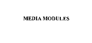 MEDIA MODULES