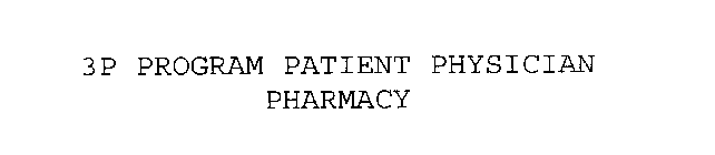 3P PROGRAM PATIENT PHYSICIAN PHARMACY