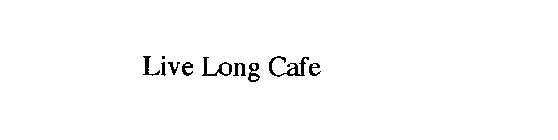 LIVE LONG CAFE