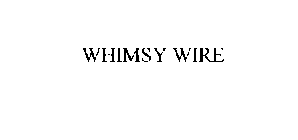 WHIMSY WIRE