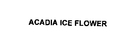 ACADIA ICE FLOWER