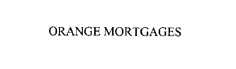 ORANGE MORTGAGES