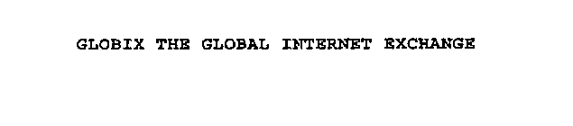 GLOBIX THE GLOBAL INTERNET EXCHANGE