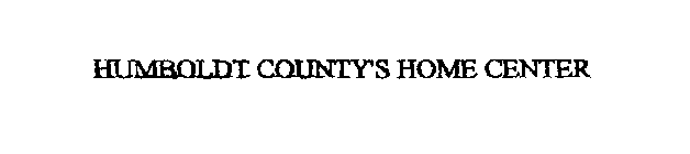 HUMBOLDT COUNTY'S HOME CENTER