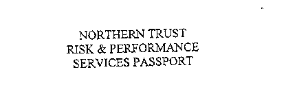 NORTHERN TRUST RISK & PERFORMANCE SERVICES PASSPORT
