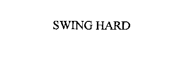 SWING HARD