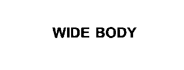 WIDE BODY