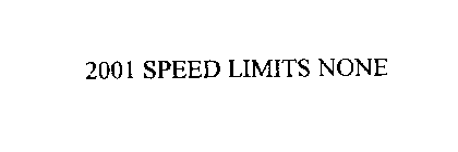 2001 SPEED LIMITS NONE