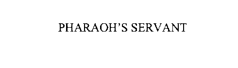 PHARAOH'S SERVANT
