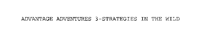 ADVANTAGE ADVENTURES 3-STRATEGIES IN THE WILD