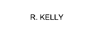 R. KELLY