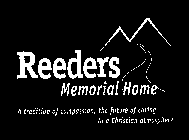 REEDERS MEMORIAL HOME A TRADITION OF COMPASSION, THE FUTURE OF CARING IN A CHRISTIAN ATMOSPHERE