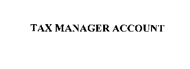 TAX MANAGER ACCOUNT