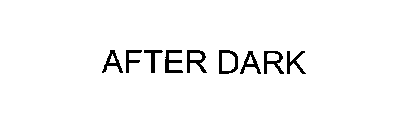 AFTER DARK