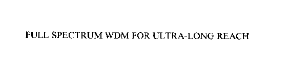 FULL SPECTRUM WDM FOR ULTRA-LONG REACH