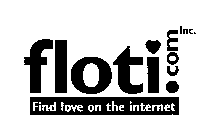 FLOTI.COM INC. FIND LOVE ON THE INTERNET