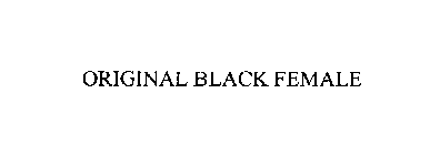 ORIGINAL BLACK FEMALE
