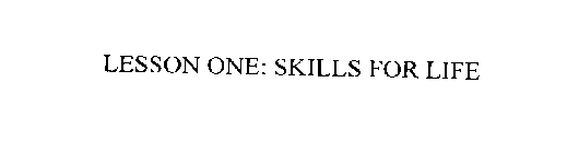 LESSON ONE: SKILLS FOR LIFE