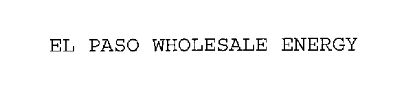 EL PASO WHOLESALE ENERGY