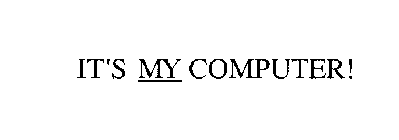 IT'S MY COMPUTER