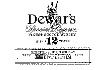 DEWAR'S SPECIAL RESERVE FINEST SCOTCH WHISKY AGED 12 YEARS BLENDED SCOTCH WHISKY DISTILLED BLENDED AND BOTTLED BY JOHN DEWAR & SONS LTD ESTD 1846
