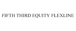 FIFTH THIRD EQUITY FLEXLINE