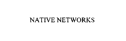 NATIVE NETWORKS