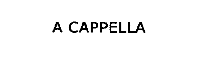 A CAPPELLA