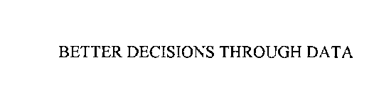 BETTER DECISIONS THROUGH DATA