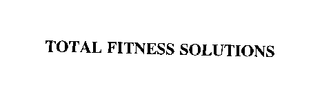 TOTAL FITNESS SOLUTIONS