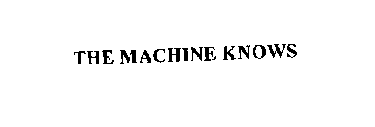 THE MACHINE KNOWS