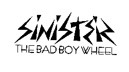 SINISTER THE BAD BOY WHEEL