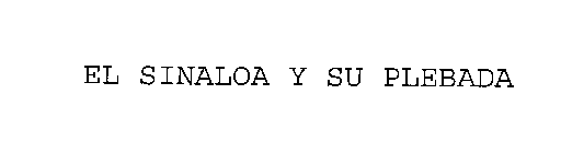 EL SINALOA Y SU PLEBADA