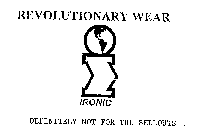 IRONIC REVOLUTIONARY WEAR I DEFINITELY NOT FOR THE SELLOUTS