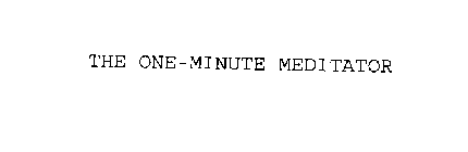 THE ONE- MINUTE MEDITATOR
