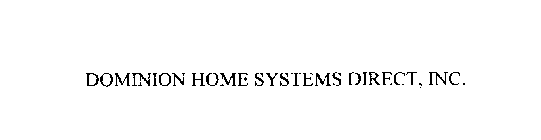 DOMINION HOME SYSTEMS DIRECT, INC.