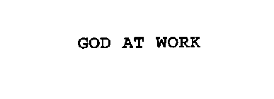 GOD AT WORK