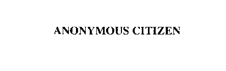 ANONYMOUS CITIZEN