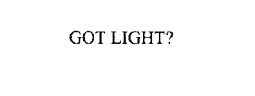 GOT LIGHT?