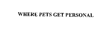 WHERE PETS GET PERSONAL