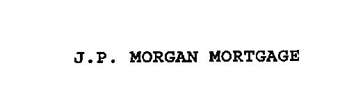 J.P. MORGAN MORTGAGE