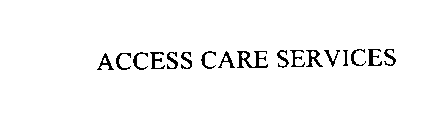ACCESS CARE SERVICES