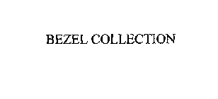 BEZEL COLLECTION