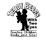 TEDDY BEARS WITH TWO EYES FEEDING CHILDREN BODY AND SOUL