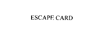 ESCAPE CARD
