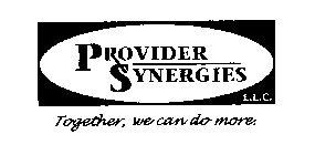 PROVIDER RX SYNERGIES L.L.C. TOGETHER, WE CAN DO MORE.