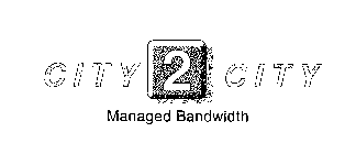 CITY 2 CITY MANAGED BANDWIDTH