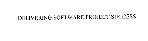DELIVERING SOFTWARE PROJECT SUCCESS