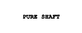 PURE SHAFT