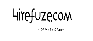 HIREFUZE.COM HIRE WHEN READY.